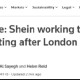 消息人士称Shein计划今年在香港上市，计划在未来几周内提交招股说明书